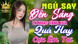 LK Bolero HAY NHẤT HIỆN NAY - Ca Nhạc Trữ Tình CỰC ÊM TAI Toàn Bài Hay NGHE 1 LẦN BẠN SẼ NGHIỆN