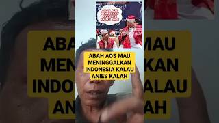 eave Indonesia. Abah Aos Will Leave Indonesia If Anies Baswedan Loses the 2024 Presidential