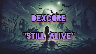 DEXCORE - Still Alive | Lyrics Video