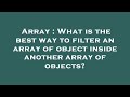 Array : What is the best way to filter an array of object inside another array of objects?