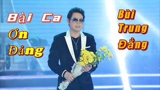 Bài ca ƠN ĐẢNG -  BÙI TRUNG ĐẲNG - hát về mẹ hay nhất