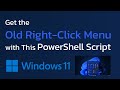 Get the Old Right-Click Menu in Windows 11 with This PowerShell Script