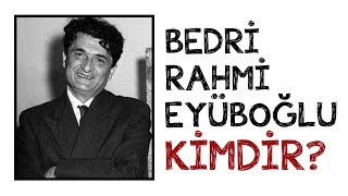 Bedri Rahmi Eyüboğlu Kimdir