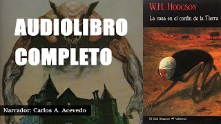 LA CASA EN EL CONFIN DE LA TIERRA, de William Hope Hodgson. AUDIOLIBRO COMPLETO