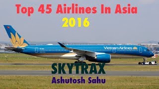 Top 45 Airlines In Asia 2016 (SKYTRAX)