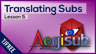 Aegisub Lesson 5 - How to Translate Video Subtitles