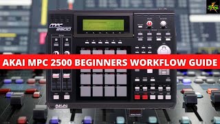 AKAI MPC 2500 beginners workflow guide