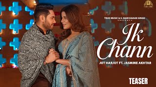 Ik Chann (TEASER) Jot Harjot ft. Jasmeen Akhtar || Latest Punjabi Song 2025 || True Music