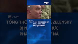 Nga truy nã Tổng thống Zelensky, Ukraine lên tiếng đáp trả | Báo Điện tử VOV