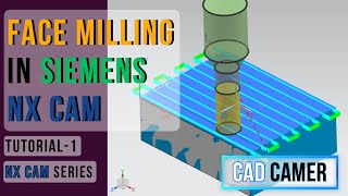 Tutorial-1 :  FACE MILLING in Siemens NX CAM | Surface Finish Operation | CAD CAMER