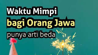 Heboh Arti Mimpi Berdasarkan Waktu Menurut Orang Jawa