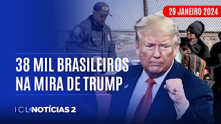 ICL NOTÍCIAS 2 - 29/01/25 - POLÍTICA DE TRUMP PODE MANDAR QUASE 40 MIL BRASILEIROS DE VOLTA