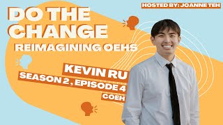 Do the Change: Reimagining OEHS with Kevin Ru (Part 2)