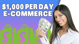 Make $1000 Per Day Ecommerce Strategy | How To Start Dropshipping In 2021