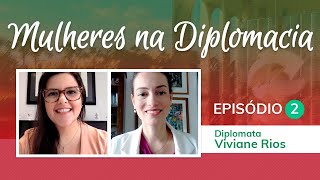 Mulheres na Diplomacia: Diplomata Viviane Rios | Concurso CACD