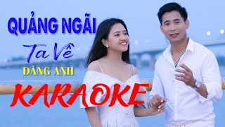 KARAOKE QUẢNG NGÃI TA VỀ | ĐĂNG ANH | BEAT GỐC HAY NHẤT
