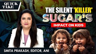 EP-73 | The Silent 'Killer': Sugar’s Impact on Kids | Quick Take | Smita Prakash