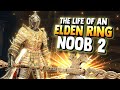 The life of an Elden Ring noob 2