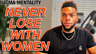 How To NEVER Lose With Women