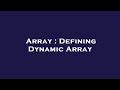 Array : Defining Dynamic Array