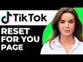 How To Reset Your TikTok For You Page (2024 Updated)