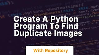 Create a python program to find duplicate images