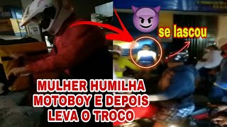 MULHER HUMILHA MOTOBOY E LEVA O TROCO DEPOIS  #motoboy #humilhação