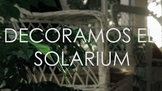 Decoramos el SOLARIUM l estelamaca