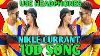 Nikle Currant Song | Nikle Currant (8D Audio) 10D Song | Jassi Gill | Neha Kakkar | Lyrics