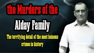 Unearthing The Chilling Crimes Against The Alday Family