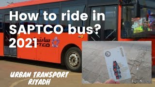 How to ride in SAPTCO Bus January 2021 | Urban Transport Riyadh