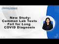 Study Finds common lab tests are not reliable for diagnosing Long COVID