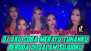 DUGEM AKU COBA MERAYU TUHANKU BERDOA DI DALAM SUJUD KU X DJ MERAYU TUHAN X DJ JANGAN TANGGUNG''