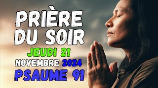 🙏 PRIERE du SOIR et NUIT Jeudi 21 Novembre 2024 Prières et Psaume pour Bien Dormir