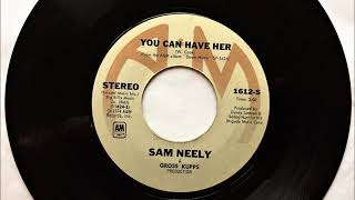 You Can Have Her , Sam Neely ,1974