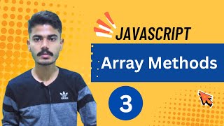 JavaScript Array Methods Part 3 || Explained with Examples