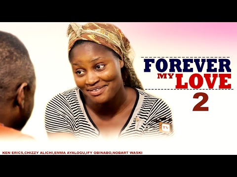 Forever My Love Season 2 - 2017 Latest Nigerian Nollywood Movie Forever My Love Season 2 - 2017 Latest Nigerian Nollywood Movie