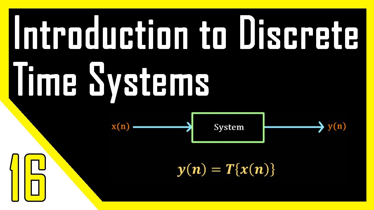 Introduction To Discrete Time Systems | Digital Signal Processing - YouTube