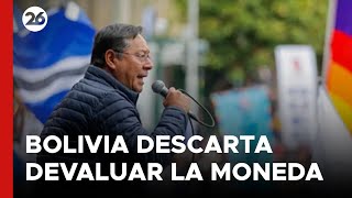 BOLIVIA | El presidente Luis Arce descarta devaluar la moneda