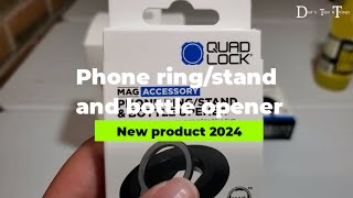 New Quad Lock Phone Ring/Stand and Bottle Opener, and an ecosystem of mounting products...