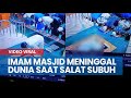 Viral Detik-detik Imam di Masjid Al Ula Balikpapan Meninggal Dunia saat Pimpin Salat Subuh