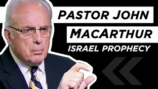 Pastor John MacArthur: Is Israel A Biblical Fulfillment?