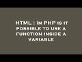 HTML : In PHP is it possible to use a function inside a variable