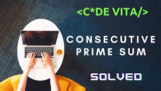 Consecutive Prime Sum | TCS CodeVita | Algo + Solution