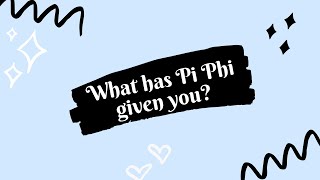 Pi Beta Phi Chapter Leadership Team What Has Pi Phi Given Me?