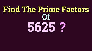 How To Find Prime Factors of Repetitive Digit Numbers Find The Prime Factors Of 5625 ?