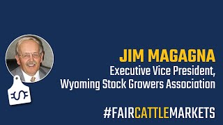 Fair Cattle Markets Interview with Jim Magagna Executive VP of the Wyoming Stock Growers Association