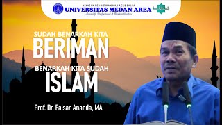 Prof. Dr. Faisar Ananda, MA - Sudah Benarkah Kita Beriman... Sudah Benar-Benar Islamkah Kita ?