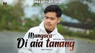 Prasetya yoga - Mangaca di aia tanang (Official music video)