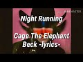 Night Running [Lyrics] Cage The Elephant/Beck